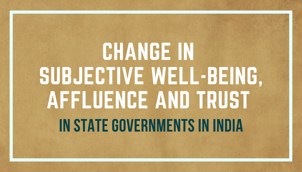 Change in Subjective Well-Being, Affluence and Trust in State Governments in India
