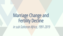 Marriage Change and Fertility Decline in sub-Saharan Africa, 1991-2019