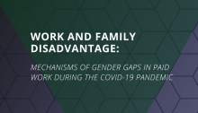 Work and Family Disadvantage: Mechanisms of Gender Gaps in Paid Work During the COVID-19 Pandemic
