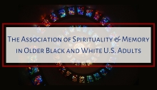 The Association of Spirituality & Memory in Older Black and White U.S. Adults 