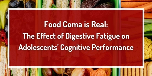 Food Coma is Real: The Effect of Digestive Fatigue on Adolescent's Cognitive Performance