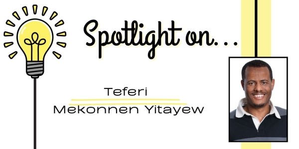 Spotlight on... Teferi Mekonnen Yitayew